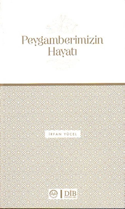 Peygamberimizin Hayatı - İrfan Yücel